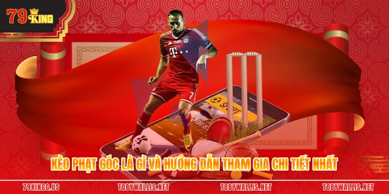 Kèo Phạt Góc Là Gì Và Hướng Dẫn Tham Gia Chi Tiết Nhất