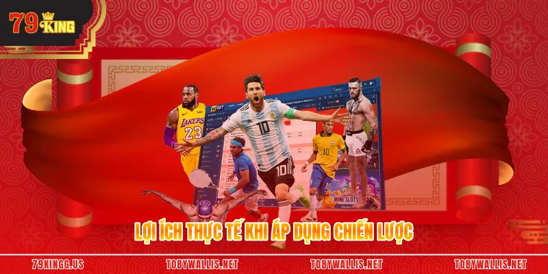 Lợi ích thực tế khi áp dụng chiến lược