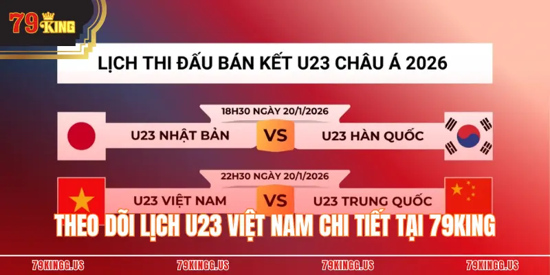 Theo dõi lịch U23 Việt Nam chi tiết tại 79king