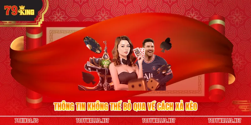 Thông tin không thể bỏ qua về cách xả kèo