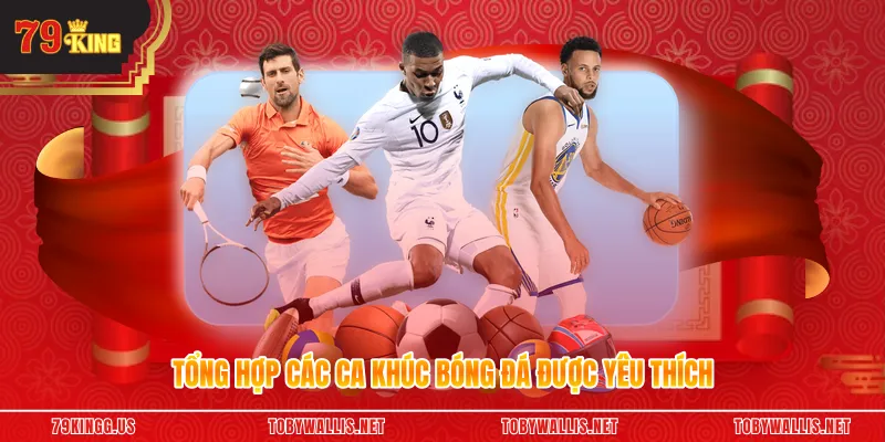 Tổng hợp các ca khúc bóng đá được yêu thích